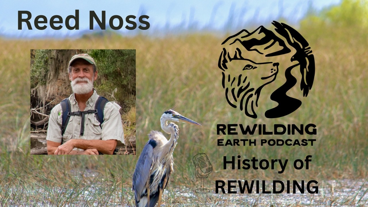 Episode 2: Reed Noss On History of Wilderness Recovery and Rewilding