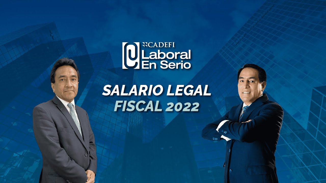 Cadefi | Salario legal y fiscal 2022