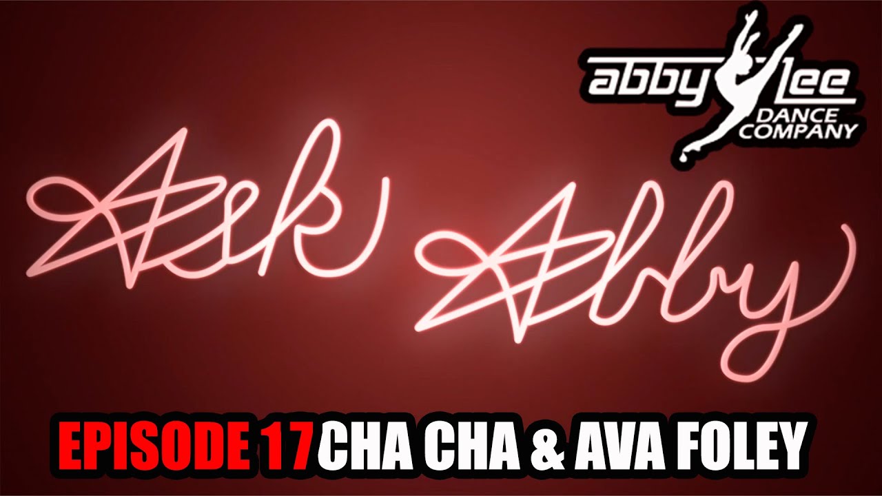 ASK ABBY EPISODE 17 : CHA CHA & AVA FOLEY