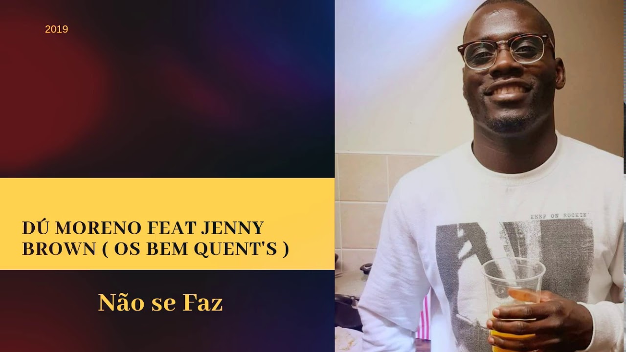 Dú Moreno Feat Jenny Brown ( Os Bem Quent's ) - Não se faz