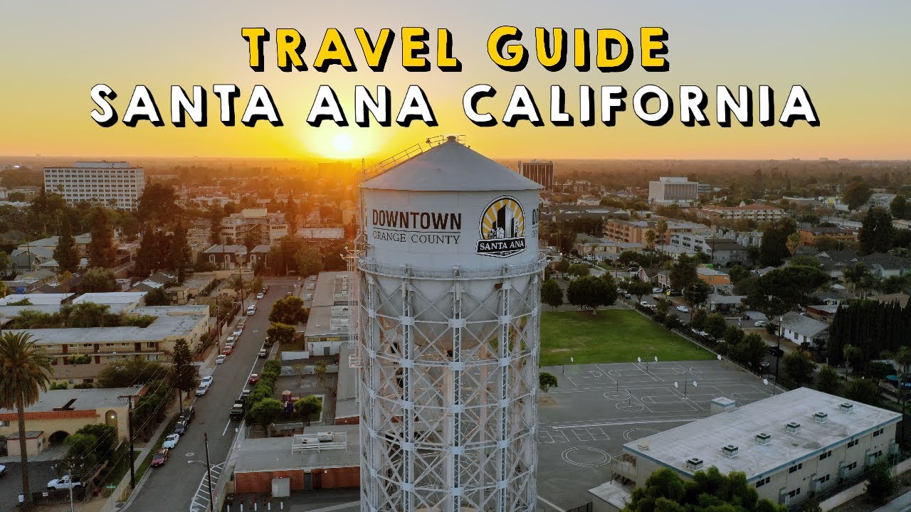 Santa Ana California Complete Travel Guide | Things to do Santa Ana California