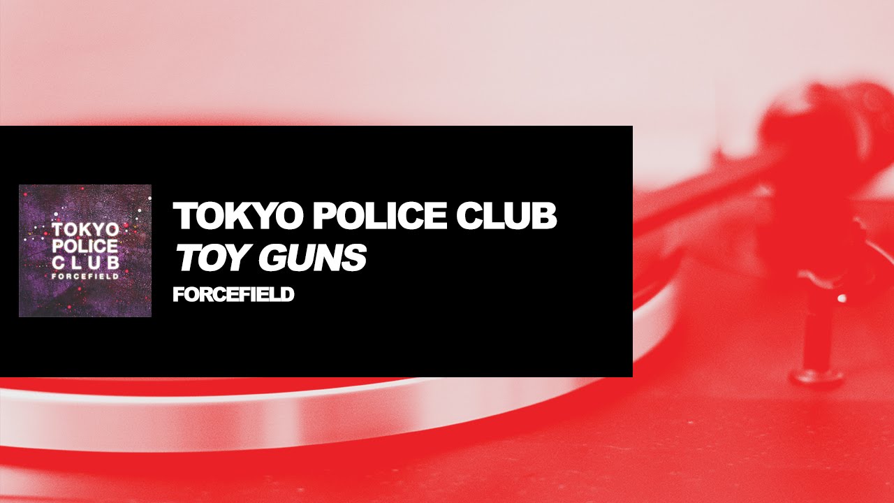 Tokyo Police Club - Toy Guns (Official Audio)