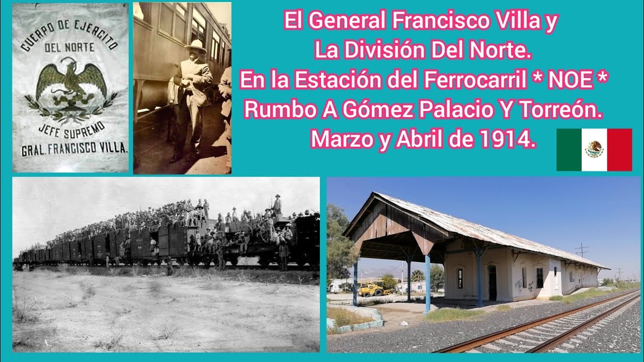 El Paso del General Francisco Villa y la División del Norte Por la Estación NOE en el Año 1914.