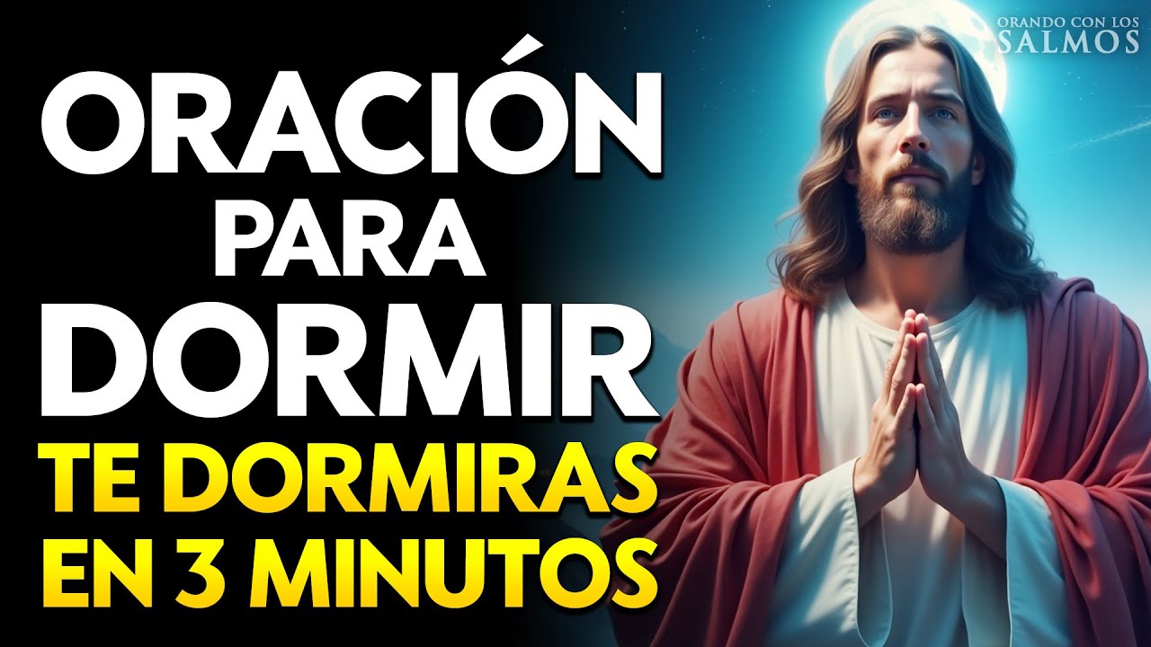 🌙✨ORACIÓN para DORMIR, ESCUCHALA y Te DORMIRÁS en 3 MINUTOS, En el nombre de JESÚS Amén🌙✨