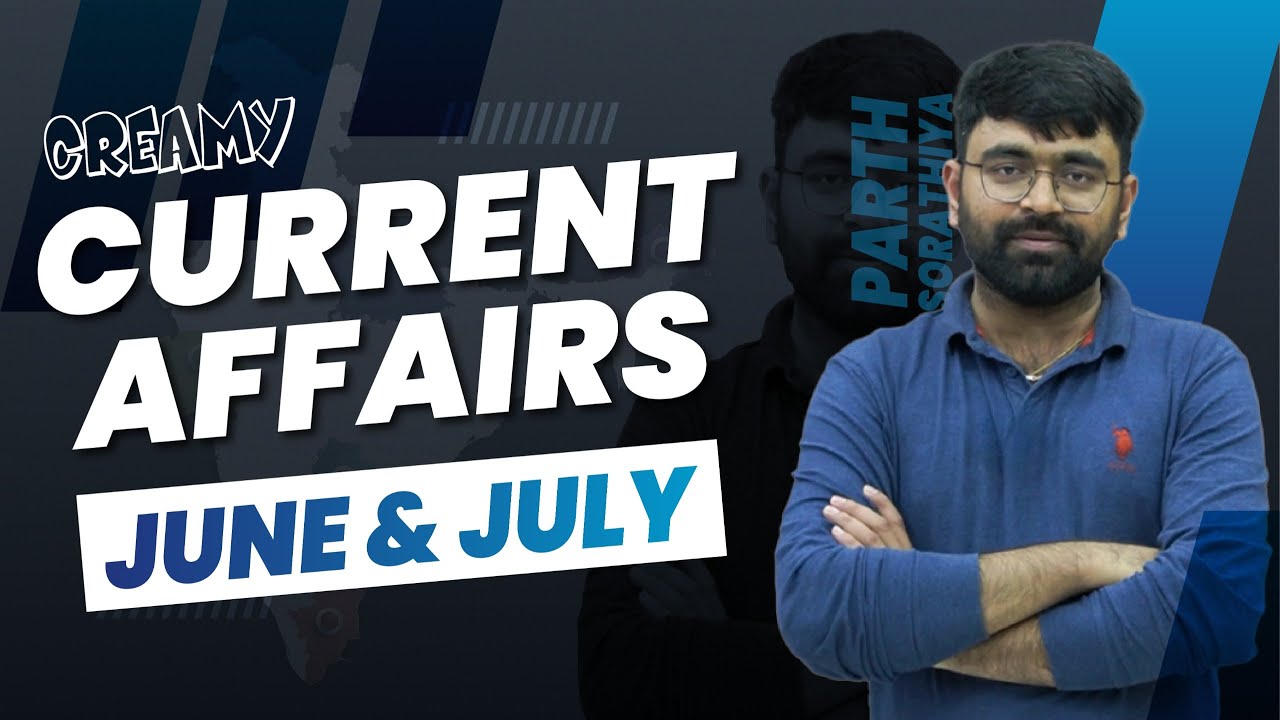 CREAMY CURRENT AFFAIRS | LECTURE - 15 | JUNE - JULY | DHYEY LIVE