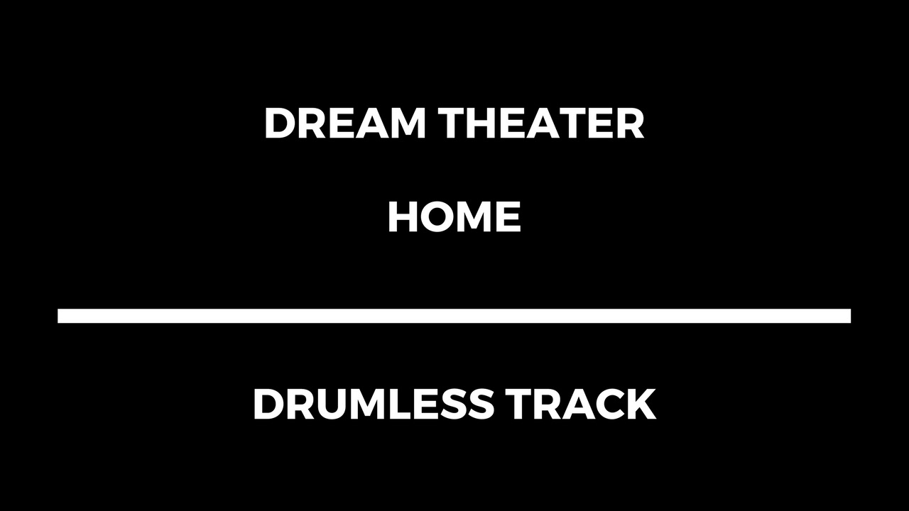 Dream Theater - Home (drumless)