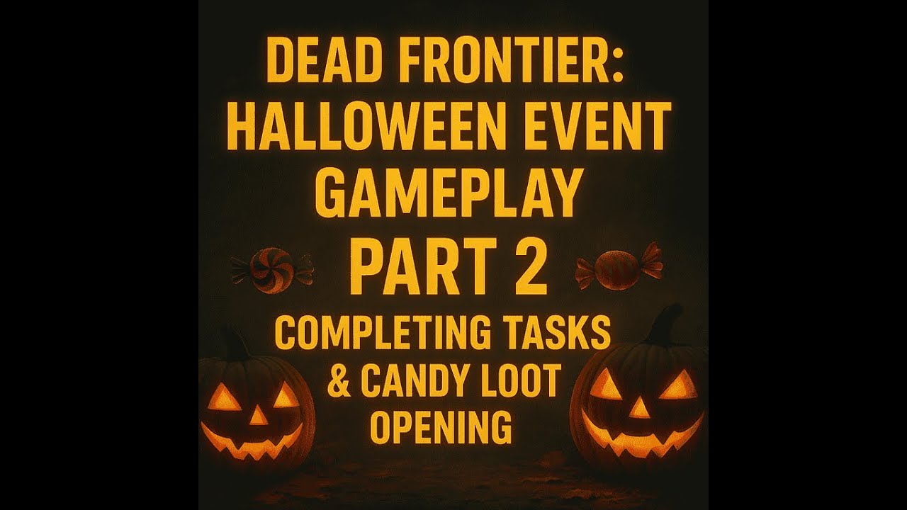 Dead Frontier: Игровой процесс события «Хэллоуин» — выполнение заданий и открытие конфетной добыч...
