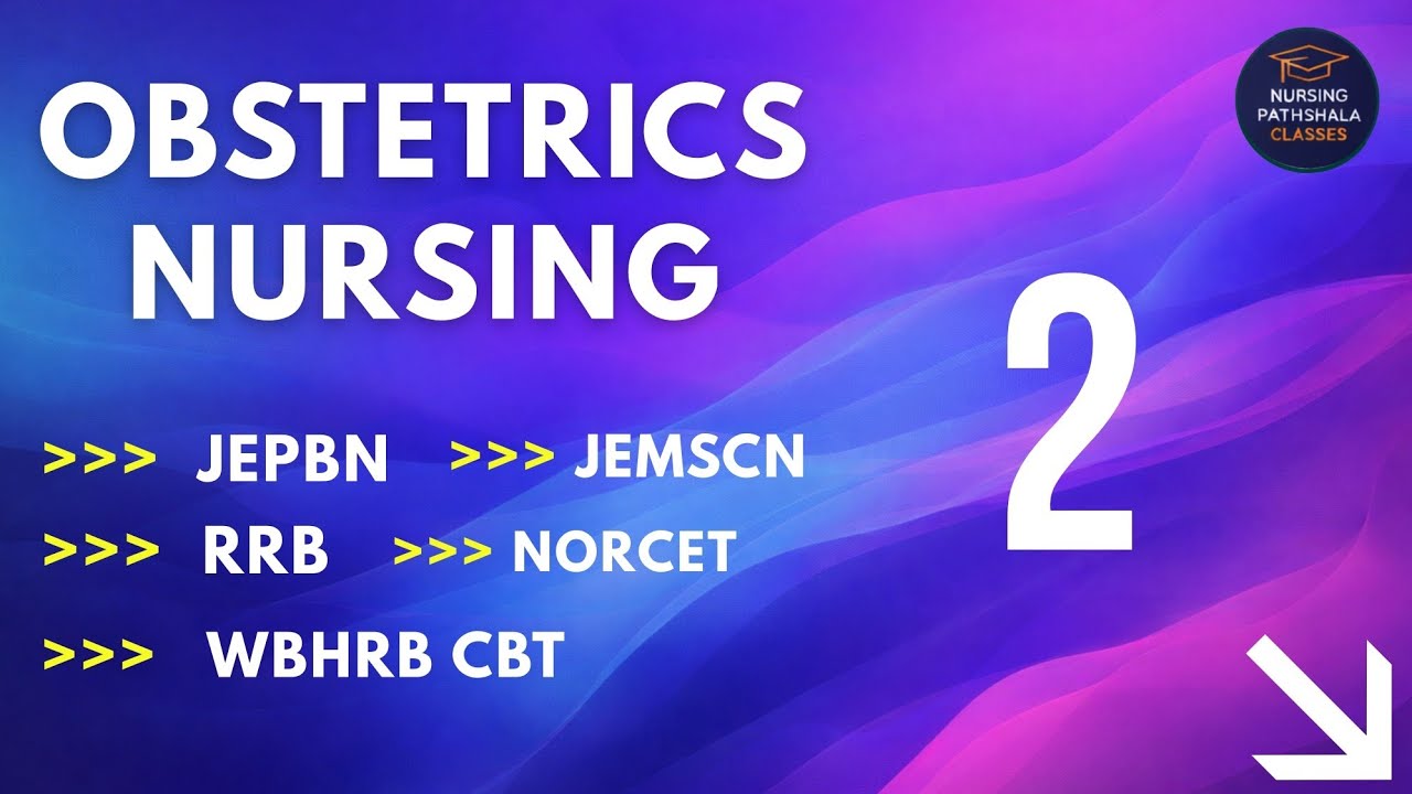 OBSTETRICS NURSING II PART 2 II JEPBN II JEMSCN II RRB II NORCET II WBHRB CBT II 