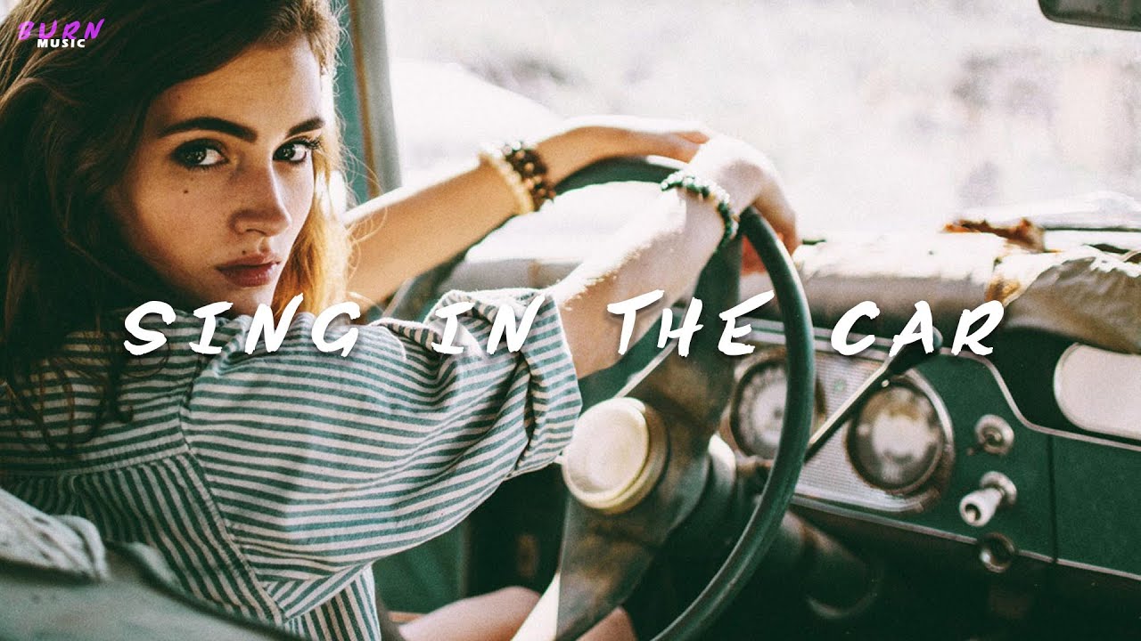 Sing In The Car | Burn Music | Best Music Playlist | Trending Songs Summer&hellip;