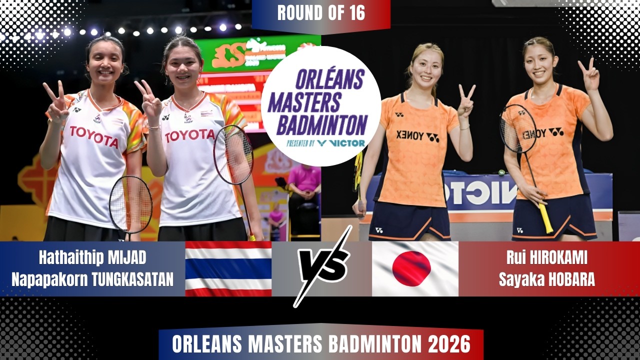 MIJAD/TUNGKASATAN (THA) vs HIROKAMI/HOBARA (JPN)| Orleans Masters 2026 Badminton
