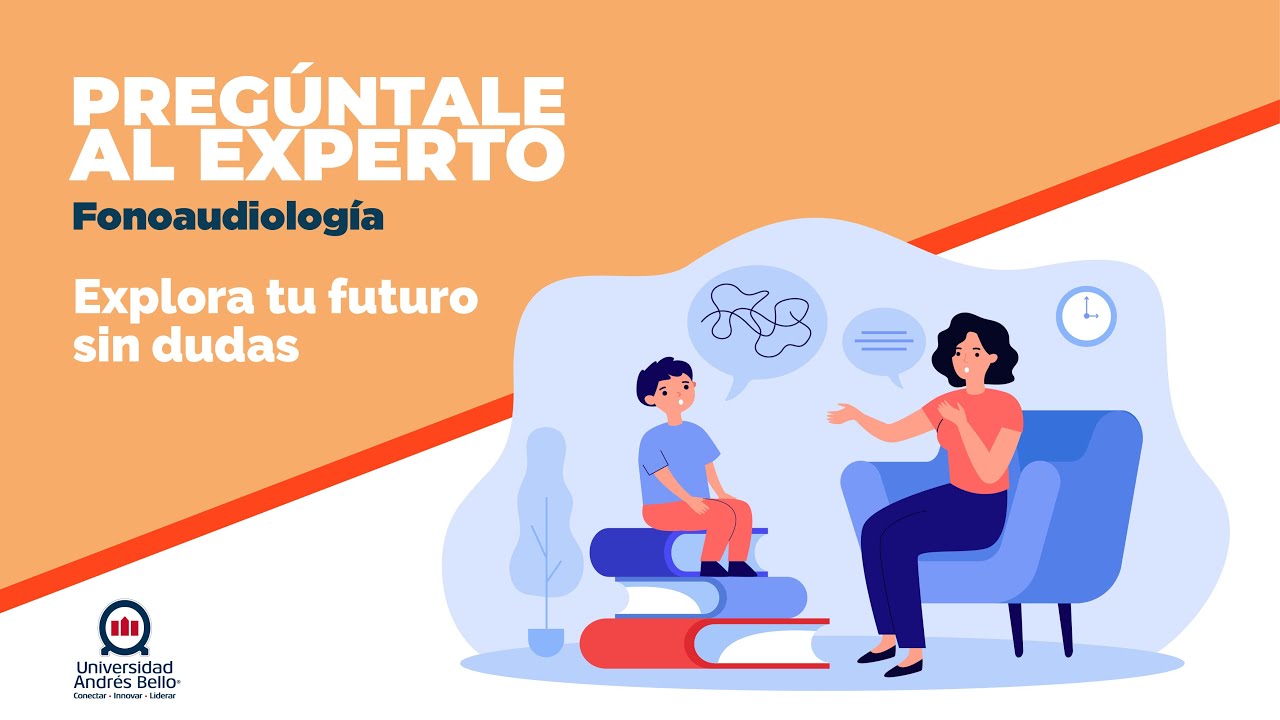 Preg&uacute;ntale al Experto Fonoaudiolog&iacute;a: Explora tu futuro sin dudas
