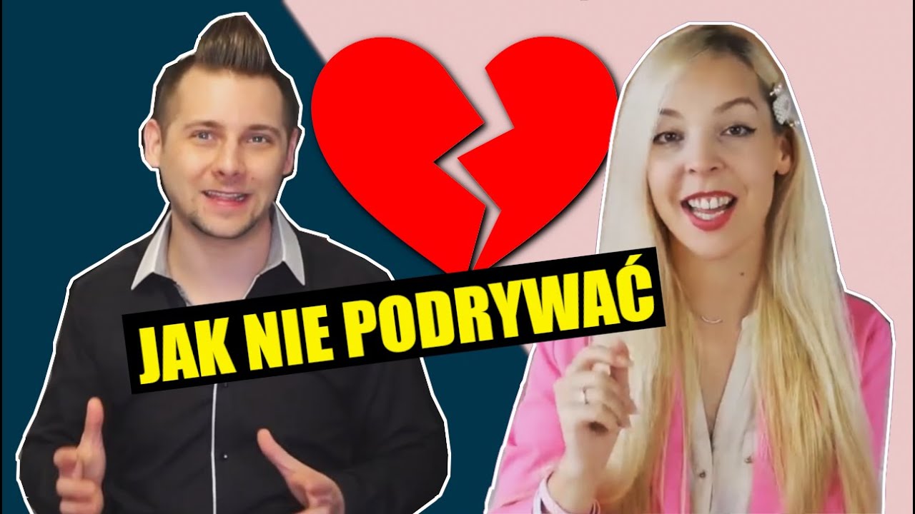 NAJGORSZE SPOSOBY NA PODRYWANIE