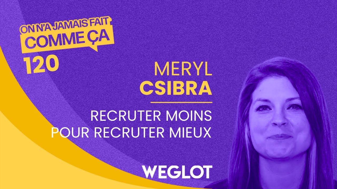 Recruter moins pour recruter mieux : le process de recrutement Weglot - Meryl Csibra
