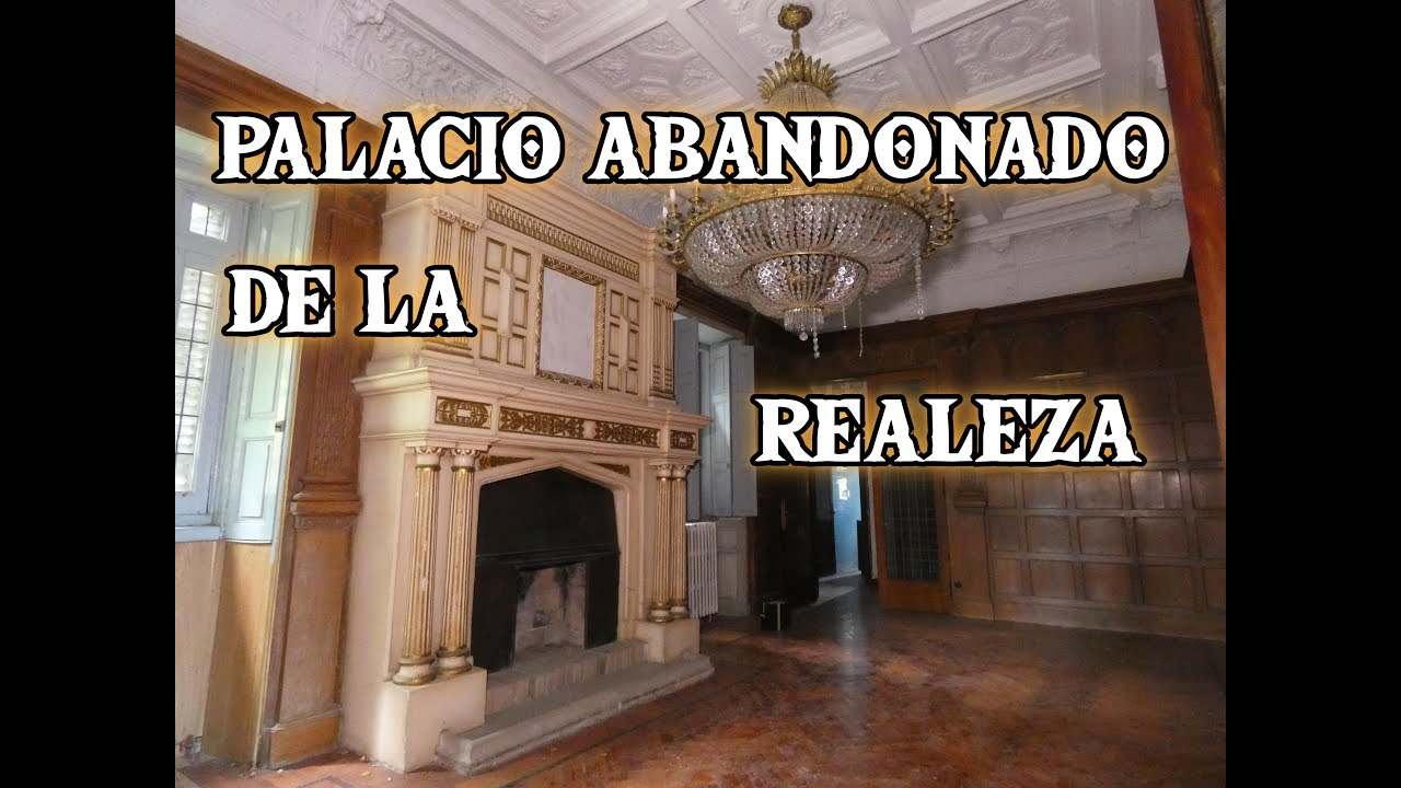 PALACIO ABANDONADO DE LA REALEZA lugares abandonados urbex