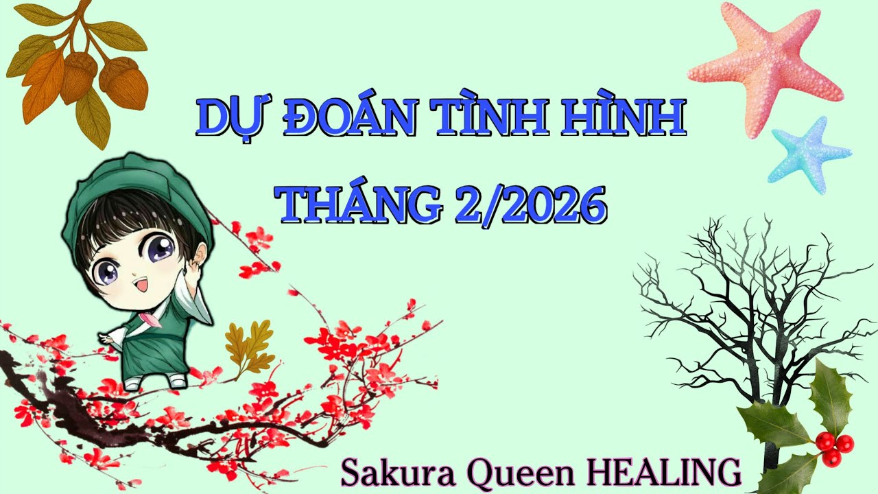 DỰ ĐOÁN TÌNH HÌNH THÁNG 2/2026 | THÁNG TẾT NGUYÊN ĐÁN 🌸 #67