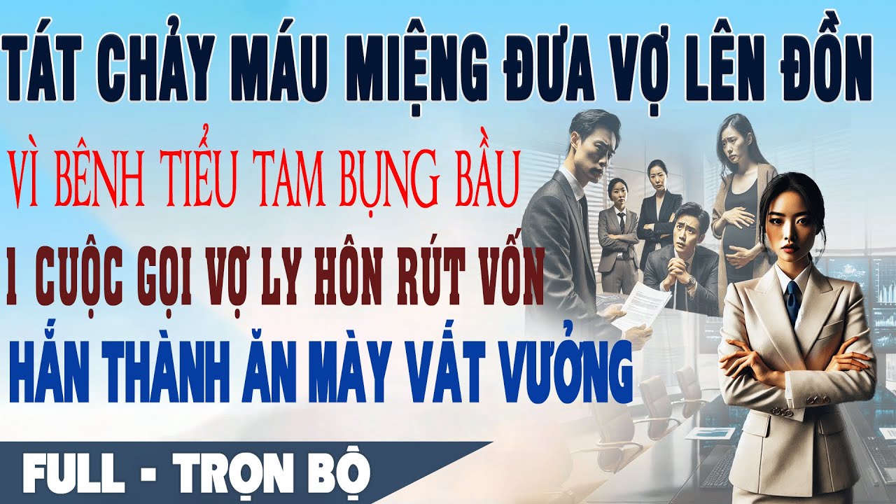💕 Truyện Ngôn Tình TÁT CHẢY MÁU ĐƯA VỢ LÊN ĐỒN VÌ BỒ 1 Cuộc Gọi Vợ Ly Hôn Rút Vốn Hắn Trở Tay Ko Kịp