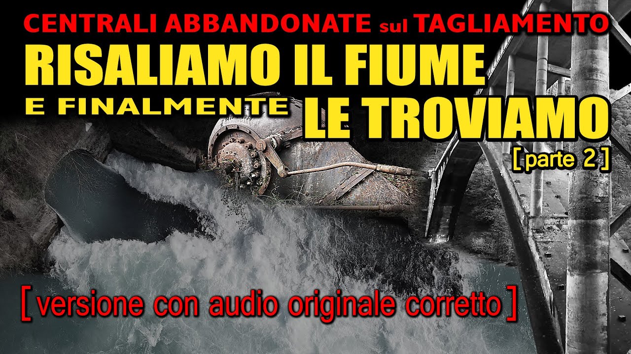 Le centrali private abbandonate e le opere idroelettriche ex SADE del medio Tagliamento (parte 2)