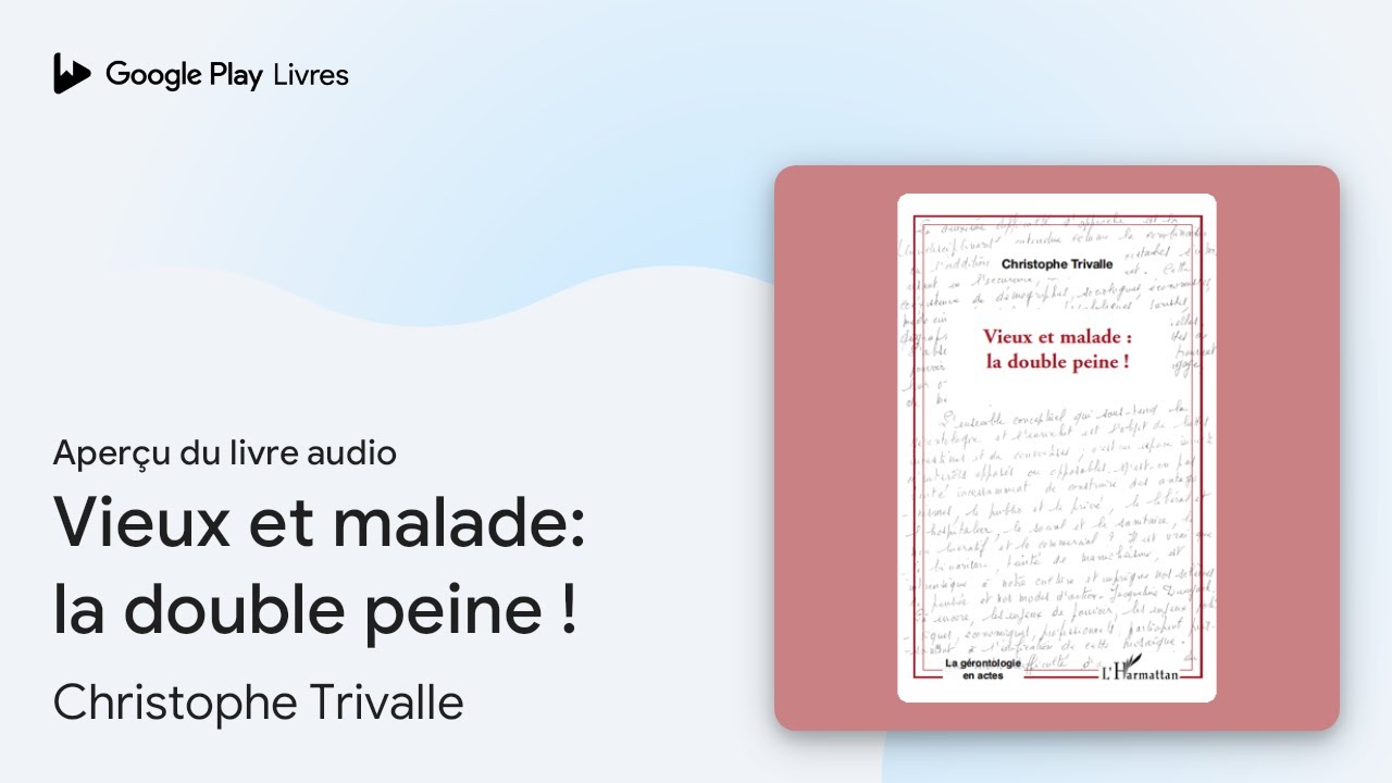 Vieux et malade: la double peine ! de Christophe Trivalle &middot; Extrait du livre&nbsp;audio