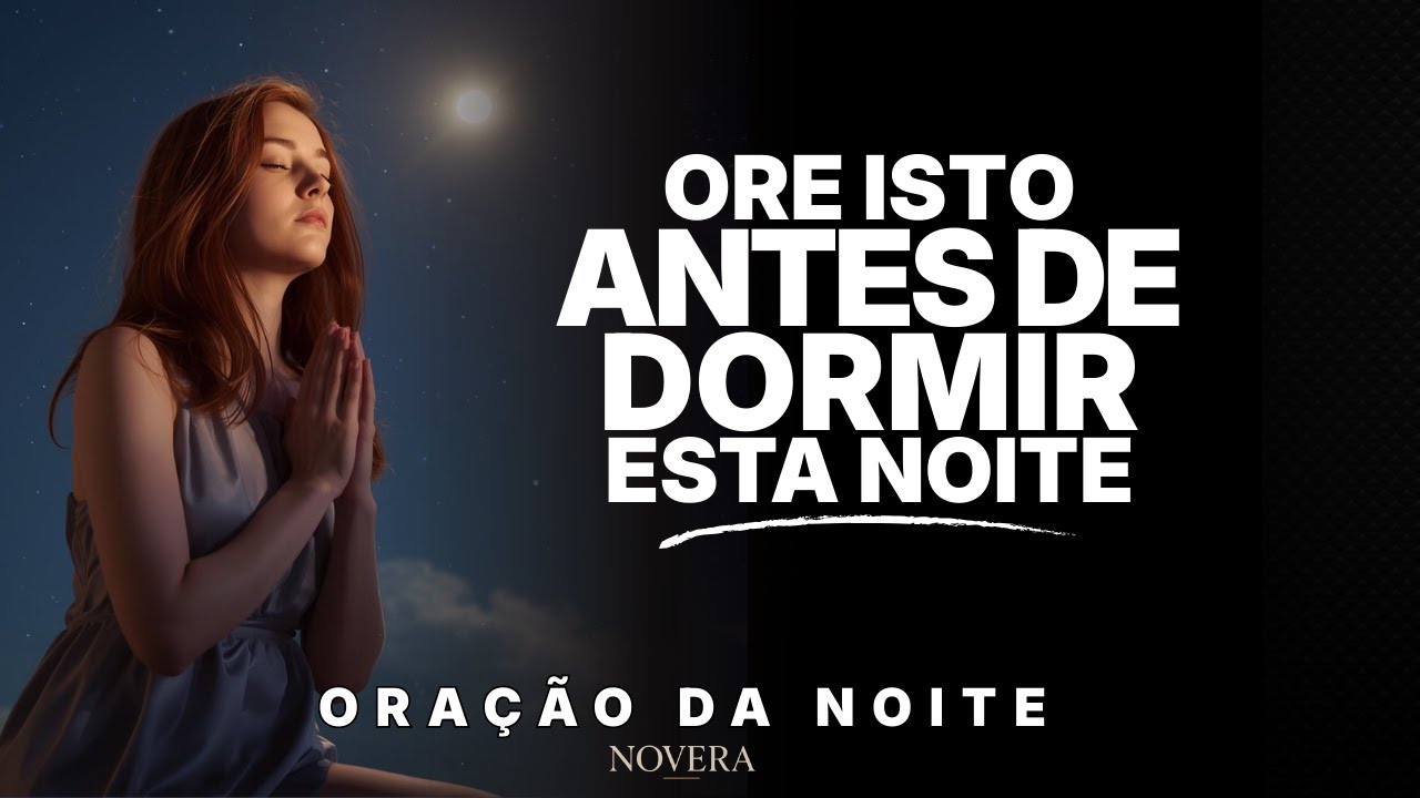 Antes de Dormir, Ouça a Voz d’Ele – Oração Antes de Dormir