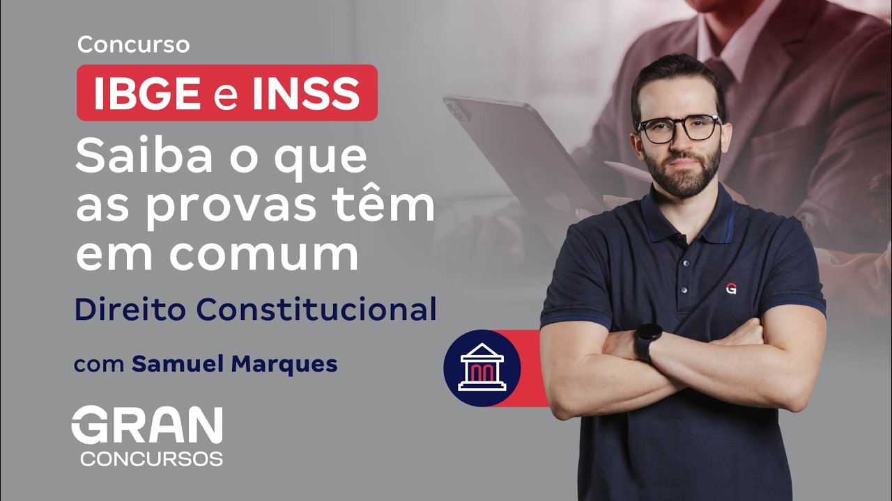 Concurso IBGE e INSS | O que as Provas Têm em Comum em Direito Constitucional