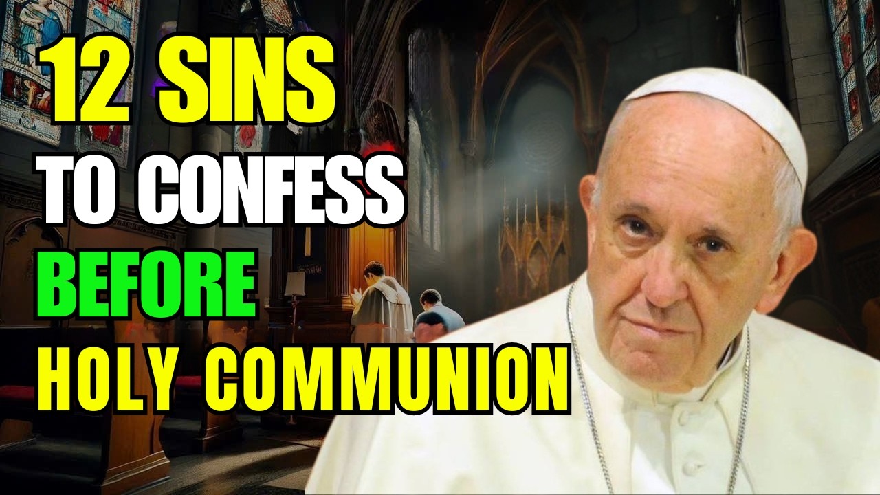 12 Sins You Must Confess Before Receiving Holy Communion | Pope Francis