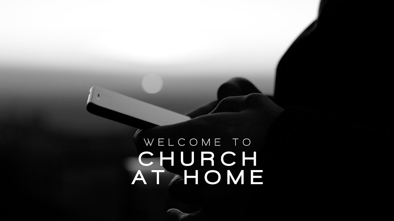 #ChurchAtHome - April 25th - Welcome/Worship/Announcements/Giving