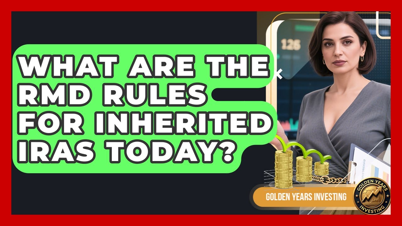 What Are The RMD Rules For Inherited IRAs Today? - Golden Years Investing