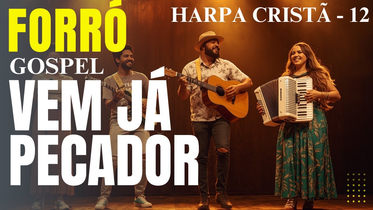 Forró Gospel - Hino da Harpa Cristã 12 “Vem Já Pecador