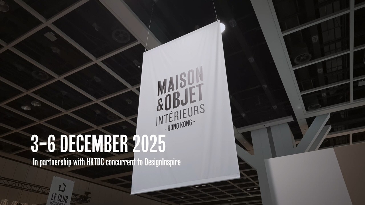 Maison&Objet Intérieurs Hong Kong 2025 --- Highlight