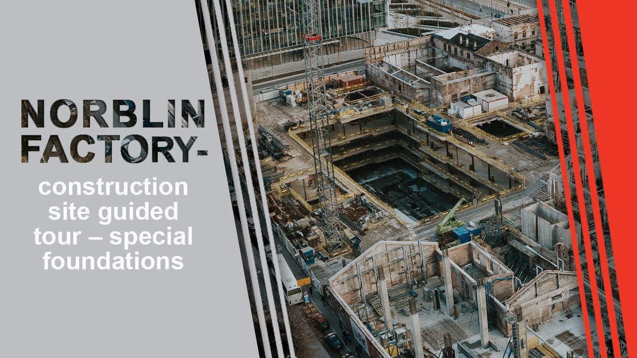 Norblin Factory - construction site guided tour &ndash; special foundations