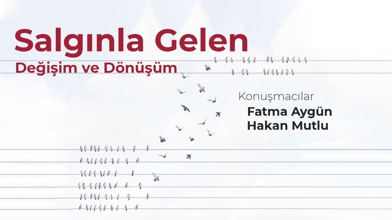 Salgınla Gelen Değişim ve Dönüşüm | Fatma Aygün - Hakan Mutlu