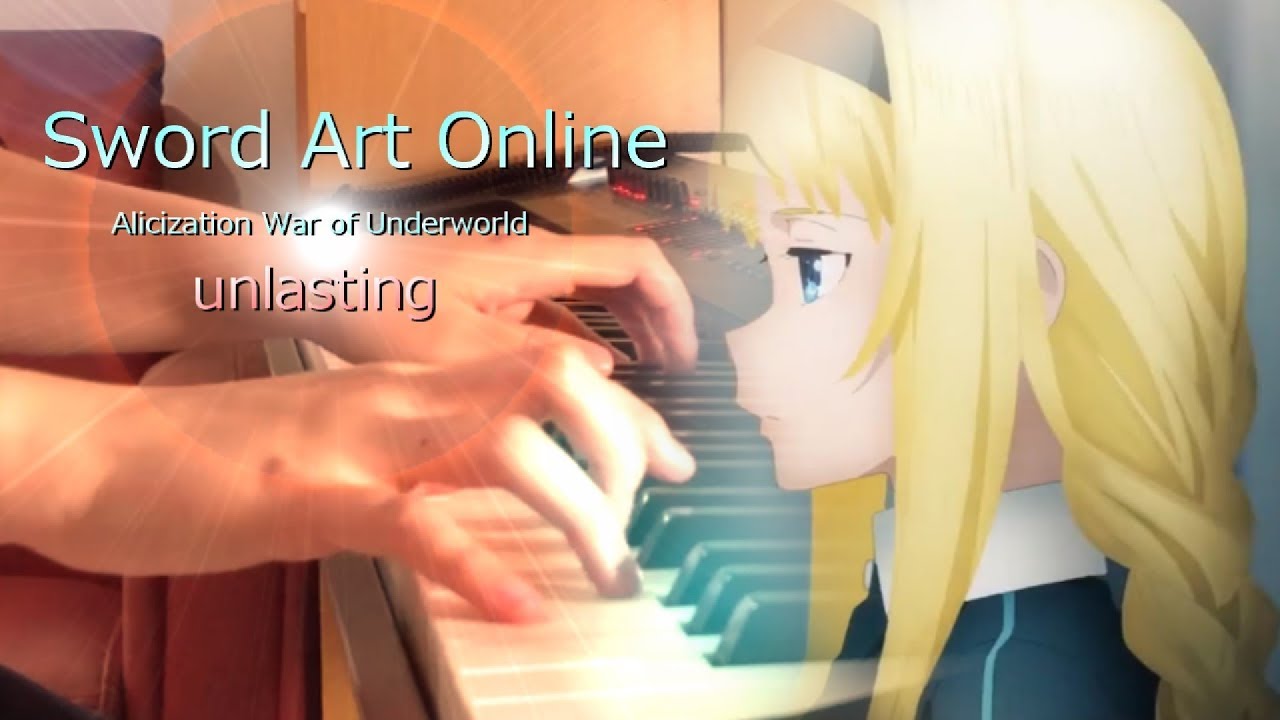 【Sword Art Online Alicization War of Underworld ED /刀劍神域】「unlasting -LiSA」 Piano Cover By Yu Lun