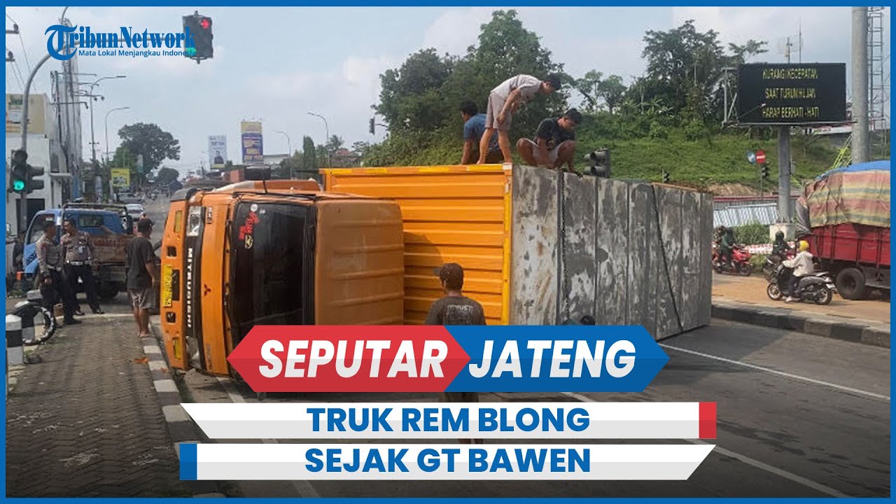 Kronologi Kecelakaan Truk di Exit Tol Bawen Semarang Hari Ini, Melaju Deras Rem Blong