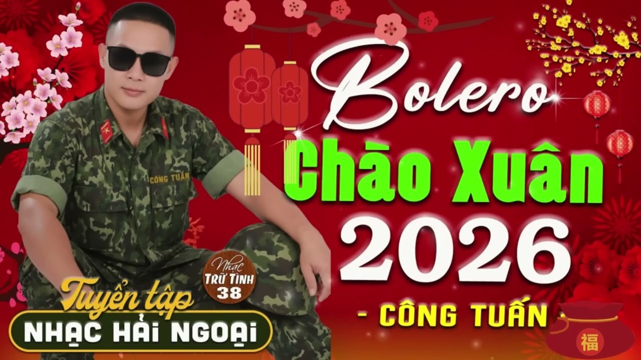 Mở Nhẹ Nhàng LK Nhạc Xuân Hải Ngoại 2026 CÔNG TUẤN \ LIKE ANH TUẤN - ĐĂNG KÝ KÊNH DÙM EM