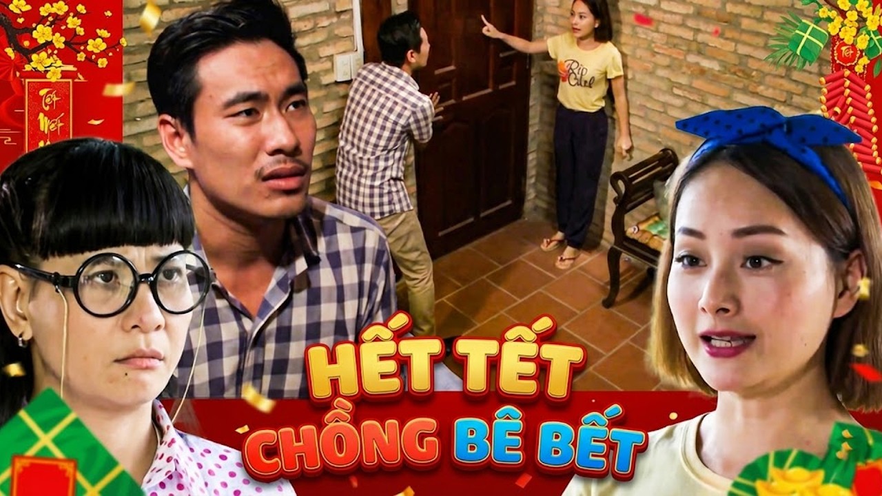HẾT TẾT CHỒNG BÊ BẾT | Phim Tết 2026 | Phim Hài Tết Mới Nhất 2026 | Phim Hài 2026 | Hài Tết 2026