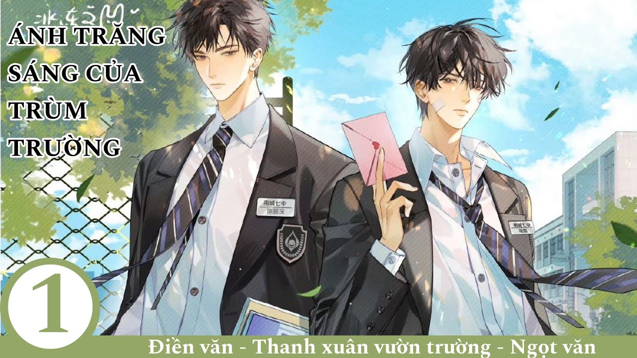 (1) Ánh Trăng Sáng Của Trùm Trường; truyện đam mỹ, hiện đại, thanh xuân vườn trường, ngọt, hài, điền