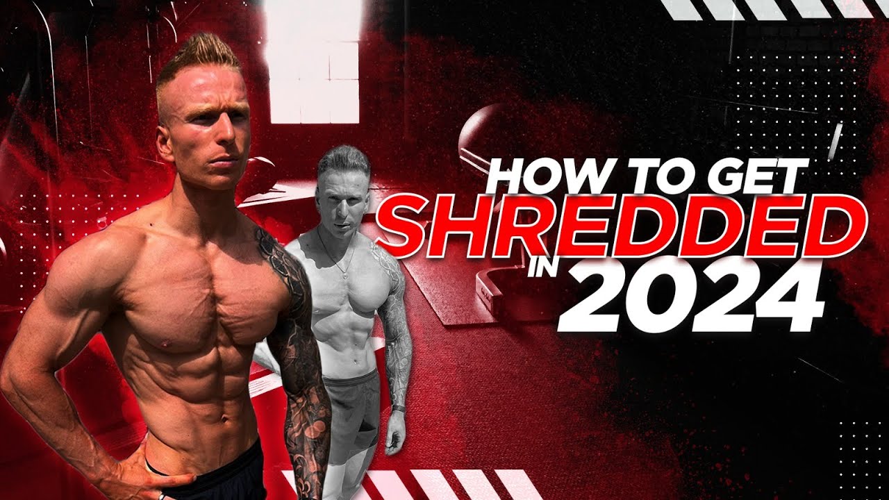 THIS IS HOW YOU GET SHREDDED IN 2024