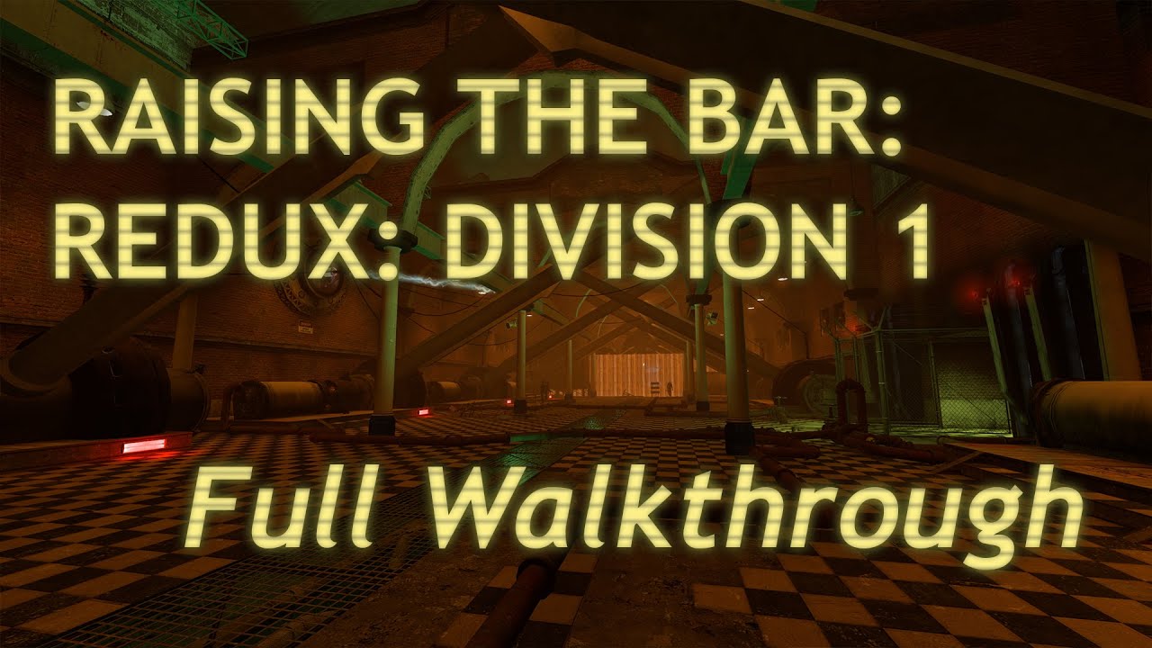 Raising the Bar: Redux Division 1 - Full Walkthrough