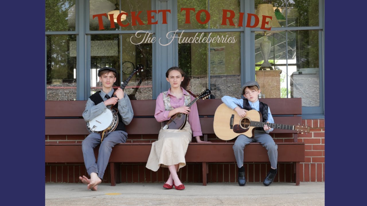 Ticket to Ride ~ The Huckleberries