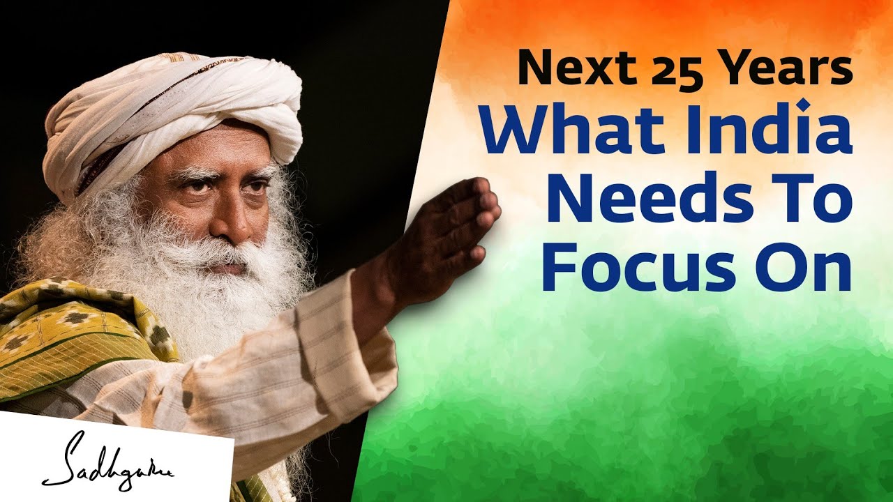 What India Needs To Focus On In The Next 25 Years - Sadhguru's Independence Day Message 2021