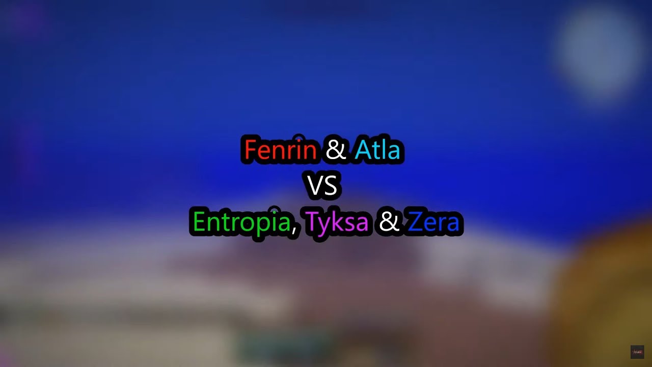 Fenrin & Atla VS Entropia, Tyksa & Zera I Onbekend fight