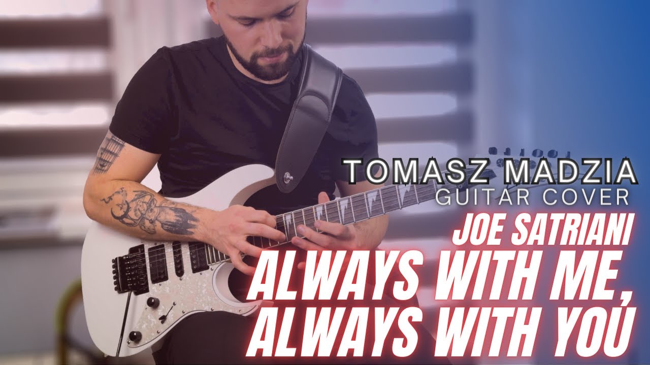 Always With Me, Always With You - Joe Satriani (Guitar Cover by Tomasz Madzia)
