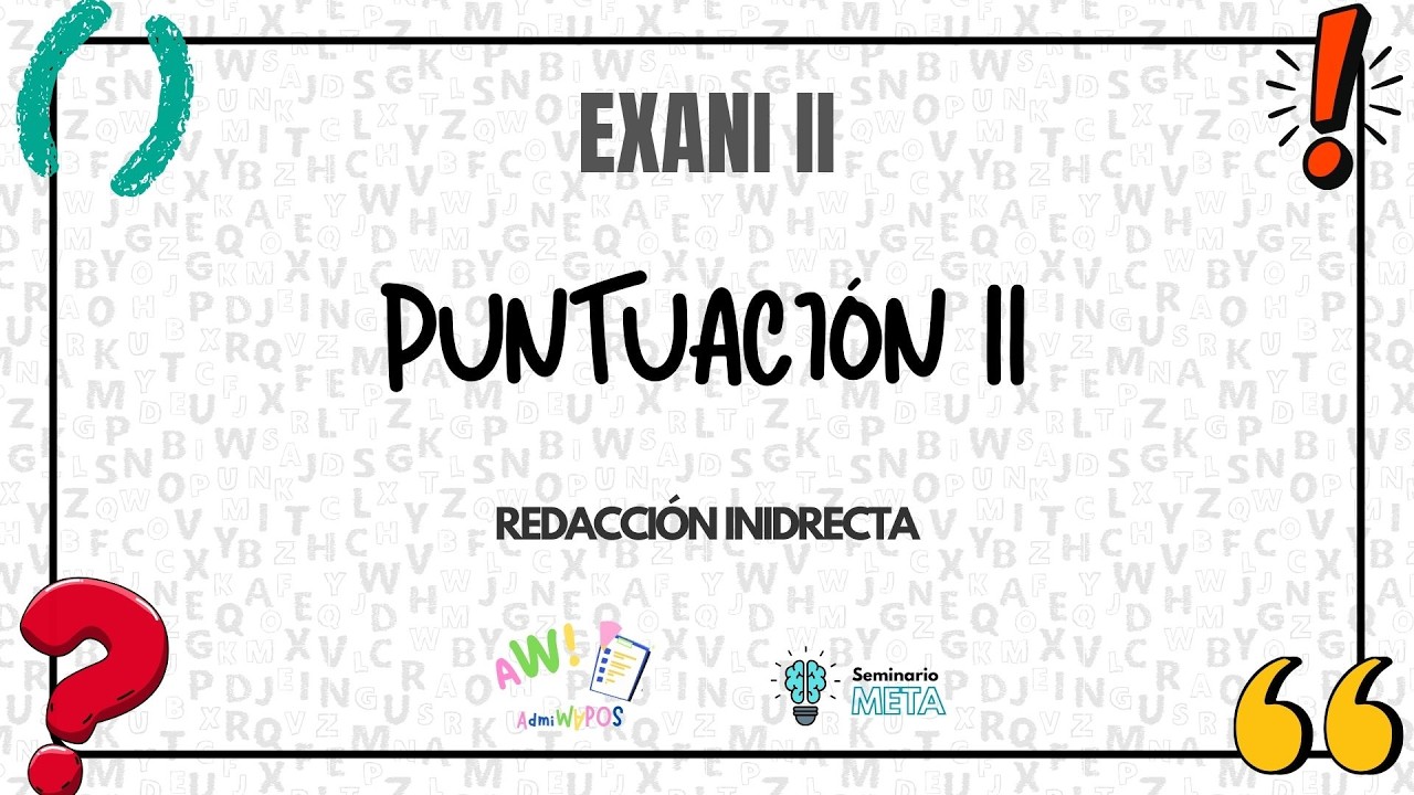 Uso del paréntesis, tres puntos, interrogación y exclamación | Redacción Indirecta | EXANI II