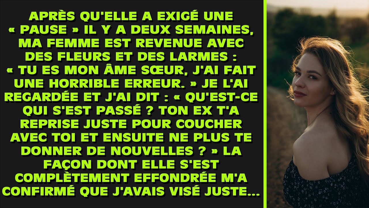 Ma femme est revenue après une « pause » : « Tu es mon âme sœur ! » — J'ai répondu : « Ton ex t'a