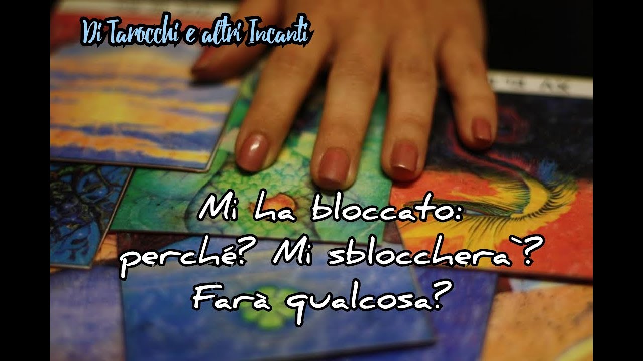 Mi ha bloccato: perchè? Mi sbloccherà? Farà qualcosa verso di me? #tarocchiinterattivi #cartomanzia