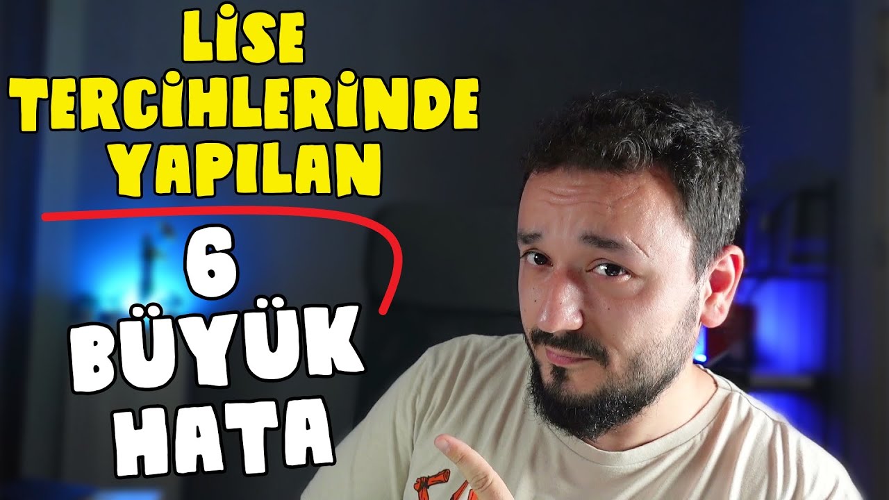 Lise Tercihlerinde En &Ccedil;ok Yapılan 6 HATA | LGS Tercih Rehberliği