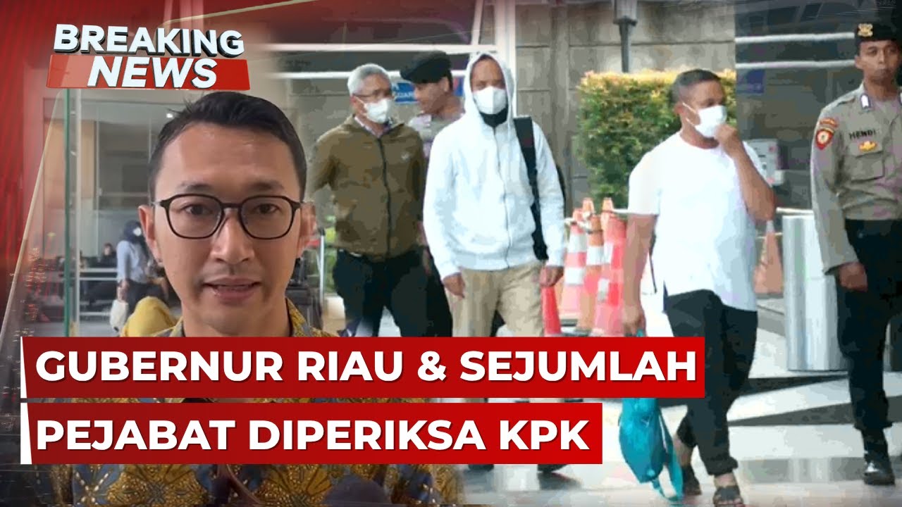 BREAKING NEWS - Gubernur Riau dan Sejumlah Pejabat Diperiksa KPK terkait OTT