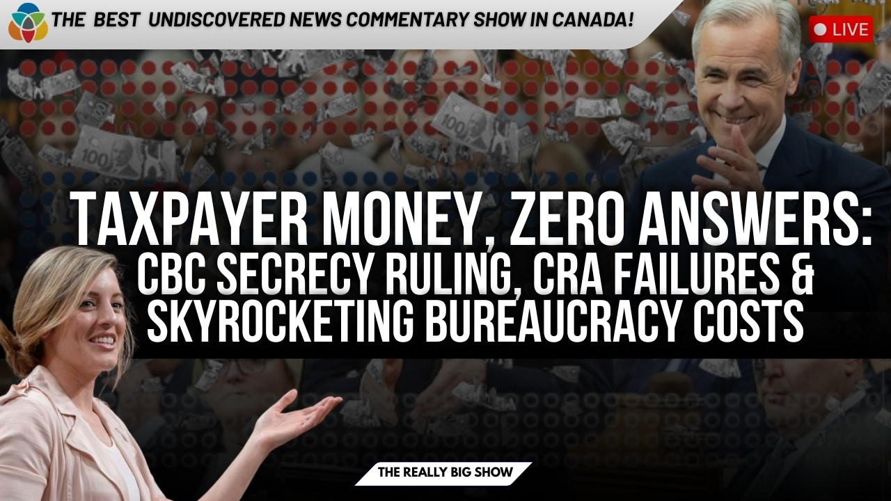 Taxpayer Money, Zero Answers: CBC Secrecy Ruling, CRA Failures & Skyrocketing Bureaucracy Costs