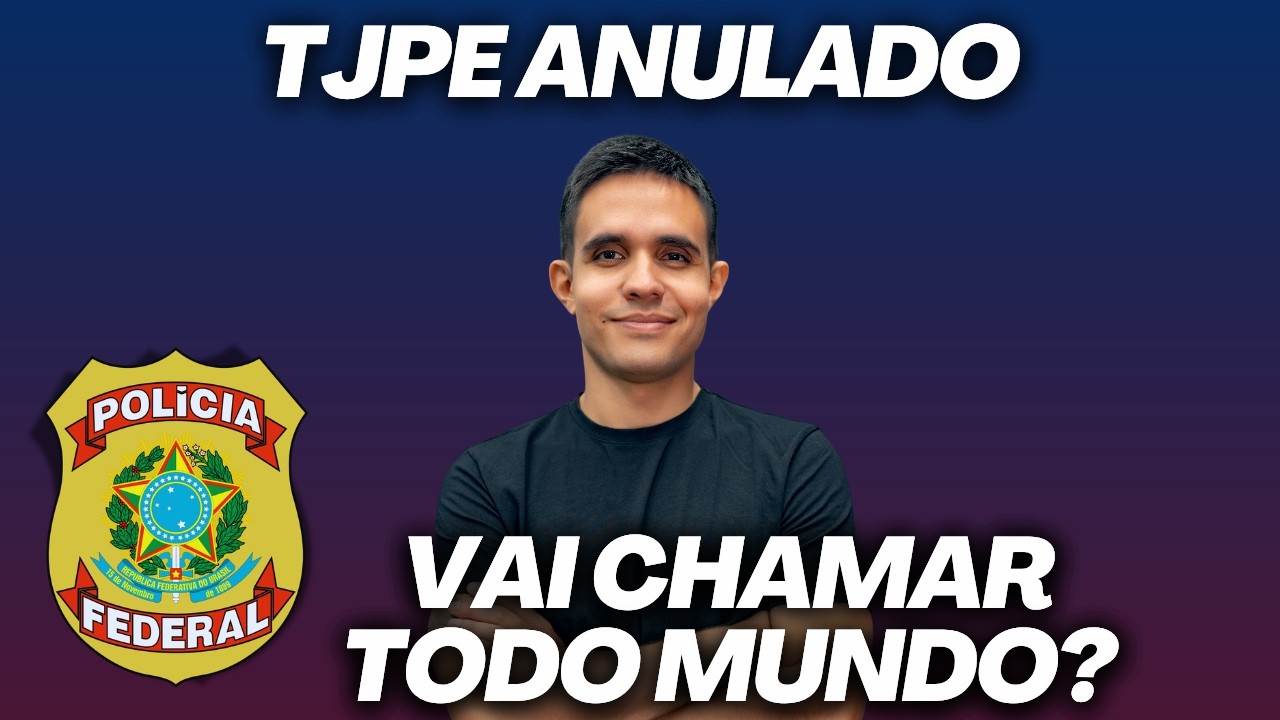 Concurso PF quer chamar todo mundo! TJ PE anulado causa polêmica!