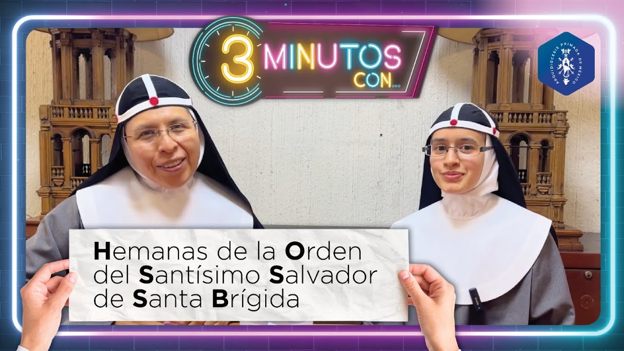 En 3 minutos conoce a este par de hermanas de la Orden del Santísimo Salvador de Santa Brígida